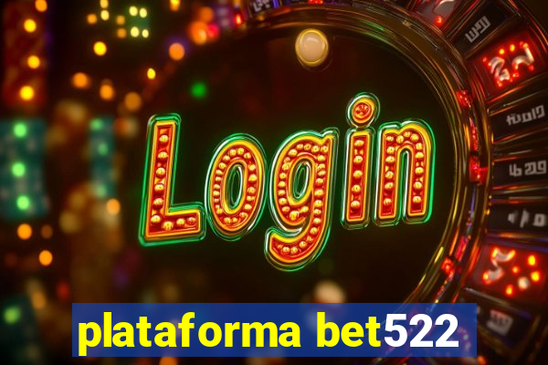 plataforma bet522